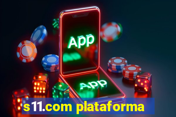 s11.com plataforma